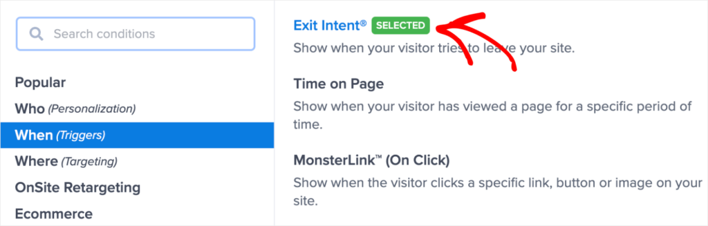 spin the wheel_display rules 3-min - OptinMonster Screenshot of OptinMonster's Display Rules settings. In the left panel, the options for Who When, Where, OnSite Retargeting, and Ecommerce are listed. "When" is selected, which has opened the options Exit-Intent®, Time on Page, and MonsterLink™ in the right panel.